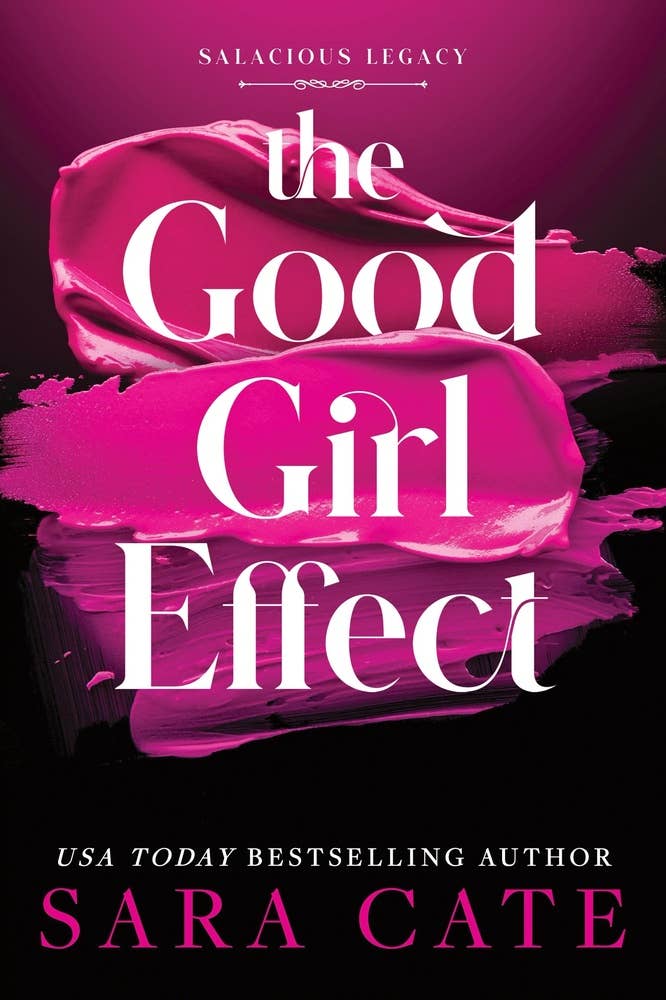 The Good Girl Effect- Sara Cate