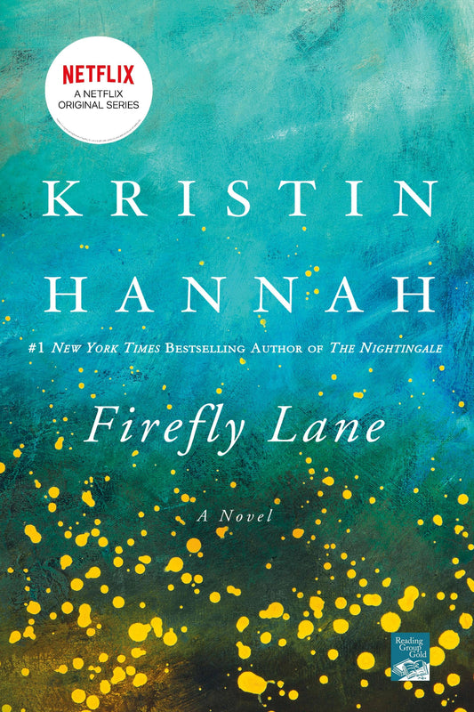 Firefly Lane: A Novel- Kristin Hannah