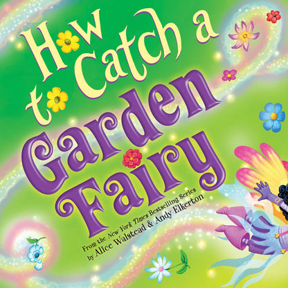 How to Catch a Garden Fairy - Alice Walstead & Andy Elkerton
