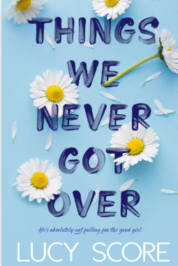 Things We Never Got Over- Lucy Score