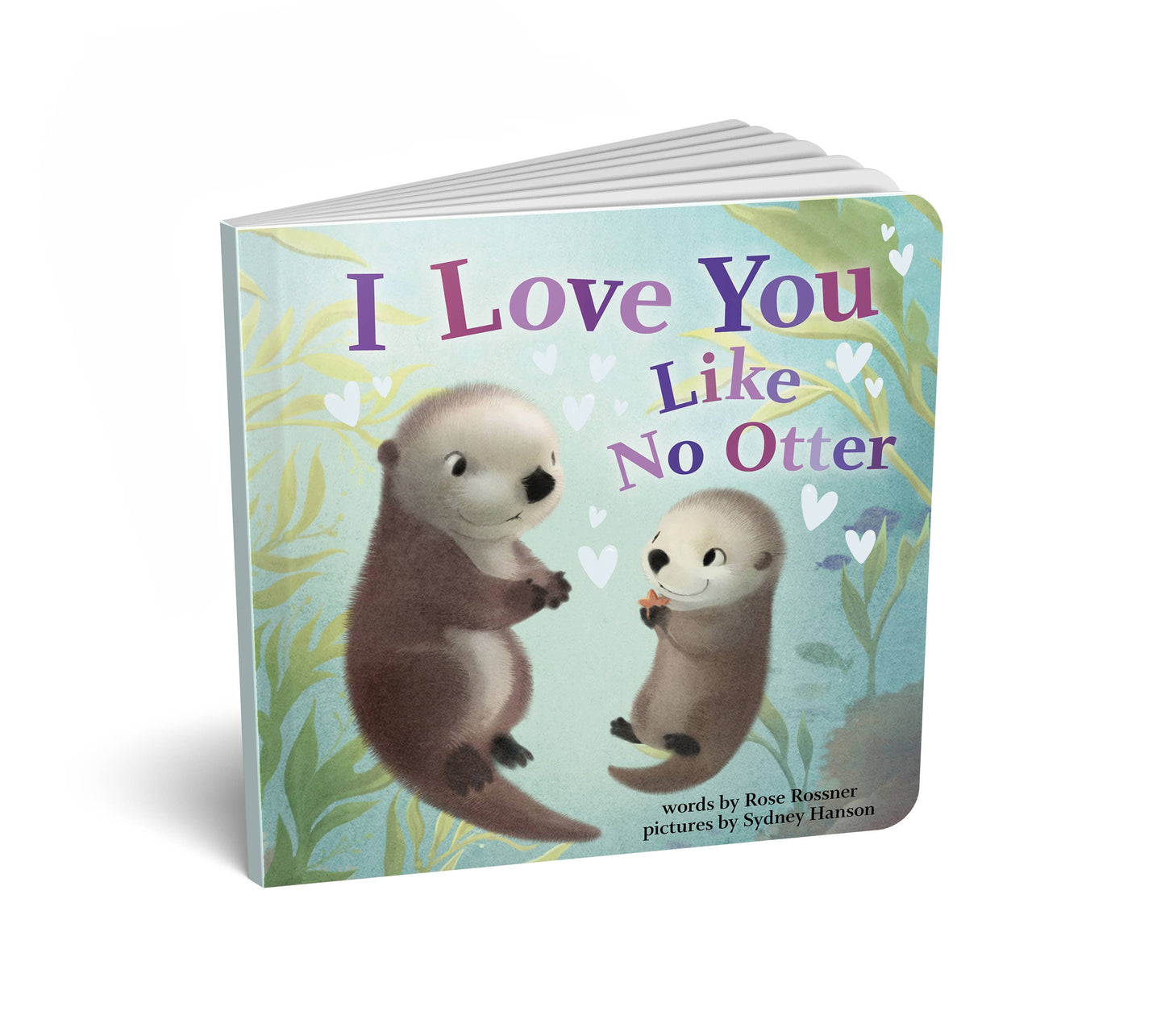 I Love You Like No Otter (BBC)- Rose Rossner, Sydney Hanson (Illustrator)